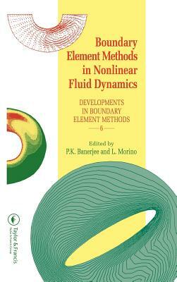 Boundary Element Methods in Nonlinear Fluid Dynamics: Developments in Boundary Element Methods - 6 by 