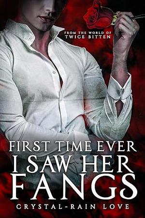 First Time Ever I Saw Her Fangs by Crystal-Rain Love