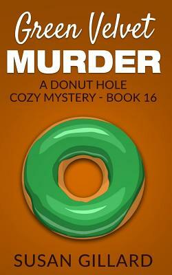 Green Velvet Murder: A Donut Hole Cozy Mystery - Book 16 by Susan Gillard