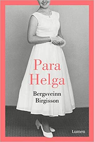 Para Helga by Bergsveinn Birgisson