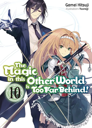 The Magic in this Other World is Too Far Behind! Volume 10 by Gamei Hitsuji