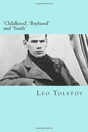 Childhood', 'Boyhood' and 'Youth': An Autobiographical Trilogy by Will Jonson, Leo Tolstoy