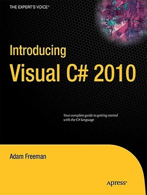 Introducing Visual C# 2010 by Adam Freeman