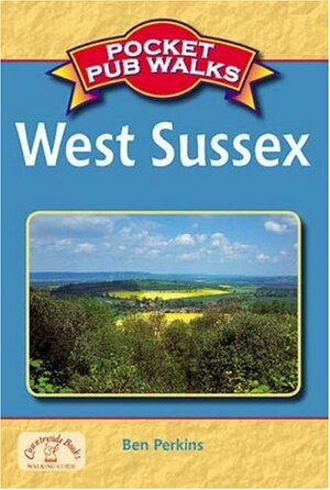 Pocket Pub Walks West Sussex by Ben Perkins