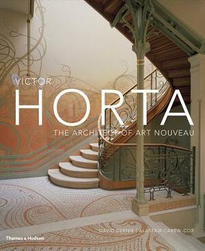 Victor Horta: The Architect of Art Nouveau by David Dernie, Alastair Carew-Cox