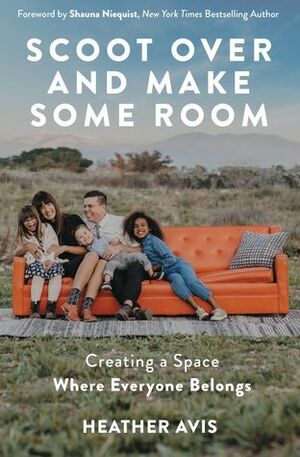 Scoot Over and Make Some Room: Creating a Space Where Everyone Belongs by Heather Avis