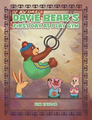Davie Bear's First Day at Play Gym by Kim Taylor