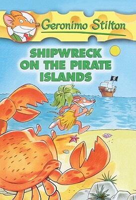 Shipwreck on the Pirate Islands by Geronimo Stilton