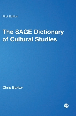 The Sage Dictionary of Cultural Studies by Chris Barker