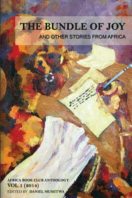 The Bundle of Joy and Other Stories from Africa: Africa Book Club Anthology: Volume 1 (2014) by Mercy Dhliwayo, Mark Mngomezulu