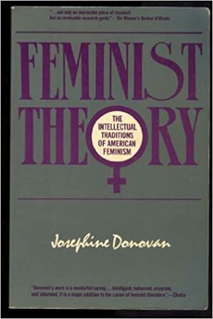 Feminist Theory: The Intellectual Traditions of American Feminism by Josephine Donovan