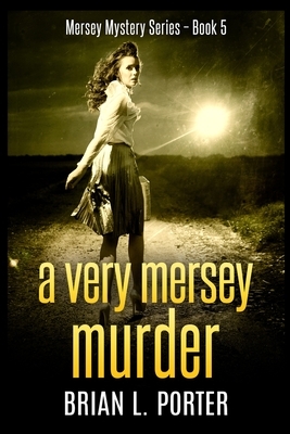 A Very Mersey Murder by Brian L. Porter