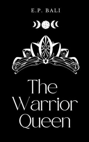 The Warrior Queen by E.P. Bali