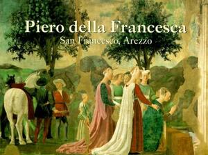 Piero Della Francesca: San Francesco, Arezzo by Marilyn Aronberg Lavin