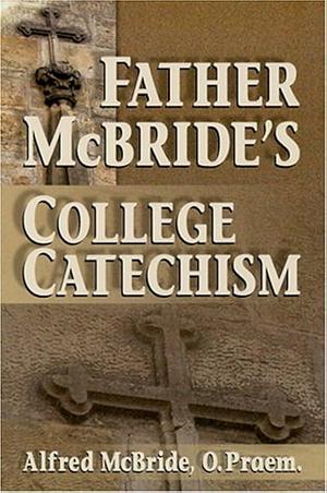 Father McBride's College Catechism by Alfred McBride