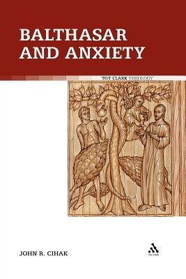 Balthasar and Anxiety by John R. Cihak, John Cihak