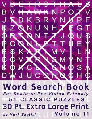 Word Search Book For Seniors: Pro Vision Friendly, 51 Classic Puzzles, 30 Pt. Extra Large Print, Vol. 11 by Mark English