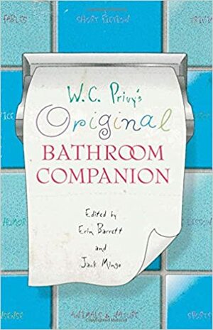 W. C. Privy's Original Bathroom Companion by Erin Barrett, Jack Mingo