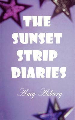 The Sunset Strip Diaries by Amy Asbury