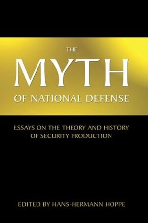 The Myth of National Defense by Hans-Hermann Hoppe