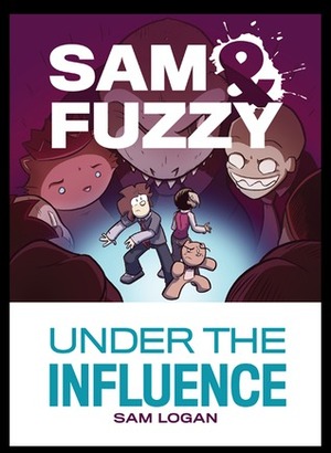 Sam & Fuzzy Under the Influence by Sam Logan