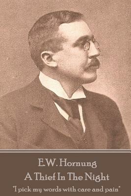 E.W. Hornung - A Thief In The Night: "I pick my words with care and pain" by E. W. Hornung