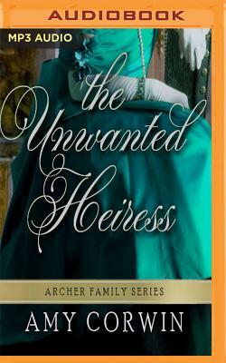 The Unwanted Heiress by Amy Corwin