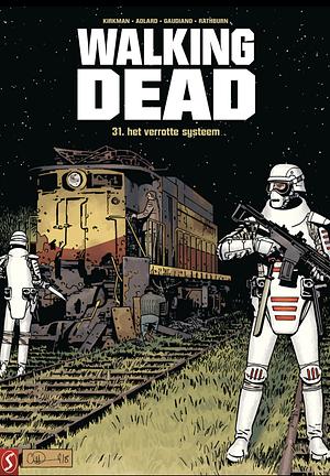 The Walking Dead, Vol. 31: het verrotte systeem by Robert Kirkman