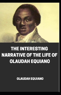 The Interesting Narrative of the Life of Olaudah Equiano illustrated by Olaudah Equiano