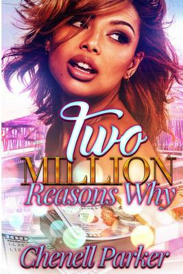 Two Million Reasons Why by Chenell Parker