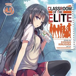 Classroom of the Elite, Vol. 4.5 by Syougo Kinugasa