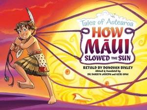 How Maui Slowed the Sun: Tales from Aotearoa by 