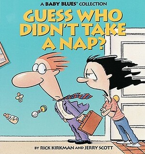 Guess Who Didn't Take a Nap? by Rick Kirkman