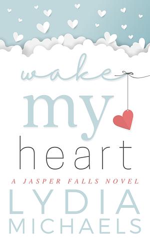 Wake My Heart by Lydia Michaels