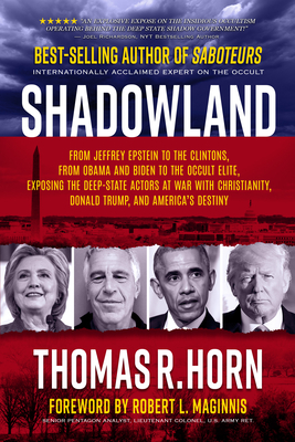 Shadowland: From Jeffrey Epstein to the Clintons, from Obama and Biden to the Occult Elite: Exposing the Deep-State Actors at War by Thomas Horn