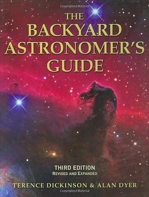 The Backyard Astronomer's Guide: 4th Edition by Terence Dickinson, Alan Dyer