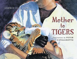Mother to Tigers by George Ella Lyon