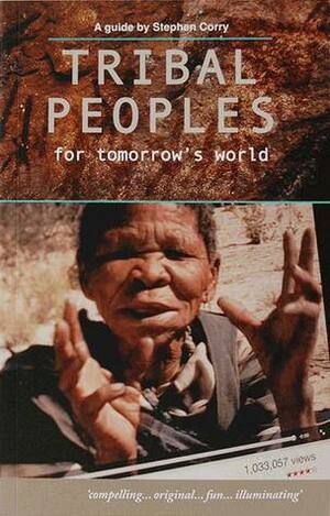 Tribal Peoples for Tomorrow's World by Stephen Corry
