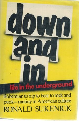 Down and in: Life in the Underground by Ronald Sukenick