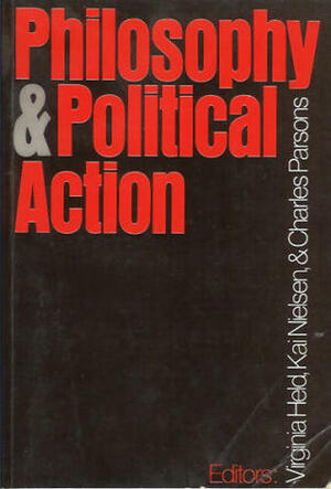 Philosophy & Political Action by Virginia Held