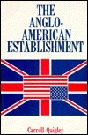 The Anglo-American Establishment by Carroll Quigley