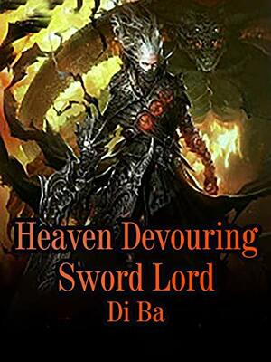 Heaven\xa0Devouring\xa0Sword\xa0Lord: Volume 1 by Di Ba