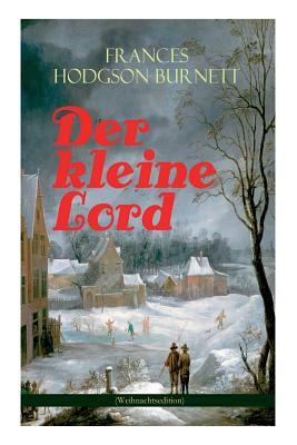 Der kleine Lord (Weihnachtsedition): Der beliebte Kinderbuch-Klassiker by Frances Hodgson Burnett