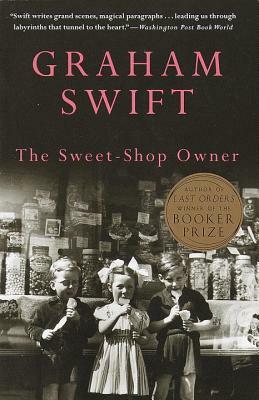 The Sweet-Shop Owner by Graham Swift