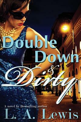 Double Down and Dirty by L. a. Lewis