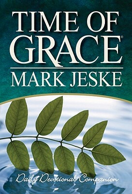 Time of Grace: Daily Devotional Companion by Mark Jeske