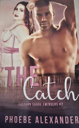 The Catch by Phoebe Alexander