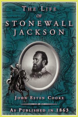 The Life of Stonewall Jackson by John Esten Cooke