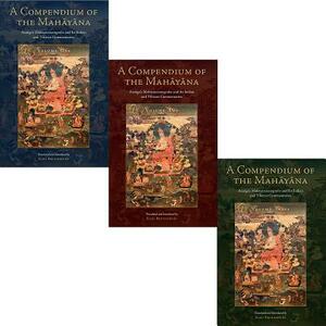 A Compendium of the Mahayana: Asanga's Mahayanasamgraha and Its Indian and Tibetan Commentaries by Asanga