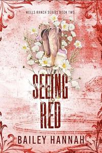 Seeing Red by Bailey Hannah